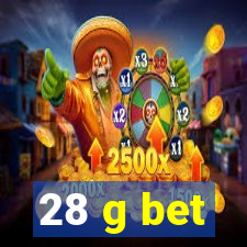 28 g bet